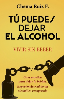 Tú puedes dejar el alcohol: Vivir sin beber Cover Image