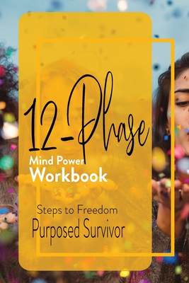 12 Phase Mind Power Workbook By Purposed Survivor Cover Image
