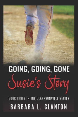 Cover for Going, Going, Gone: Susie's Story: Book Three in the Clarksonville Series