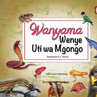 Wanyama Wenye Uti Wa Mgongo By Batholomew a. Meena Cover Image