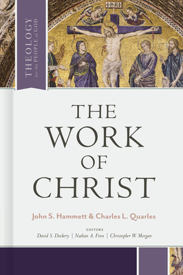 The Work of Christ (Theology for the People of God)