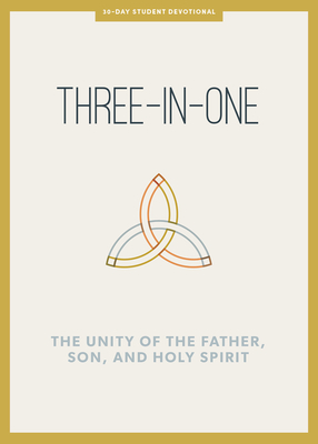Three-In-One - Teen Devotional: The Unity of the Father, Son, and Holy Spirit Volume 12 By Lifeway Students Cover Image