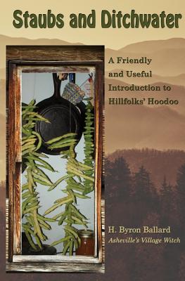 Staubs and Ditchwater: A Friendly and Useful Introduction to Hillfolks' Hoodoo