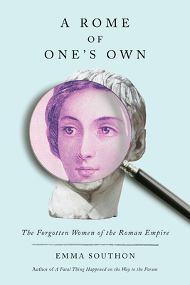 A Rome of One's Own: The Forgotten Women of the Roman Empire Cover Image