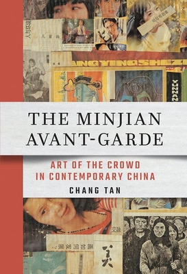 The Minjian Avant-Garde: Art of the Crowd in Contemporary China By Chang Tan Cover Image