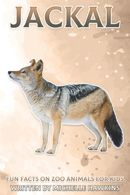 Jackal: Fun Facts on Zoo Animals for Kids #32 By Michelle Hawkins Cover Image