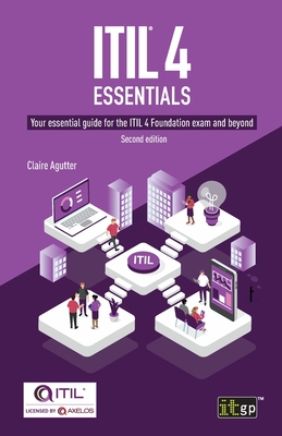 ITIL(R) 4 Essentials: Your essential guide for the ITIL 4 Foundation exam and beyond By Claire Agutter Cover Image