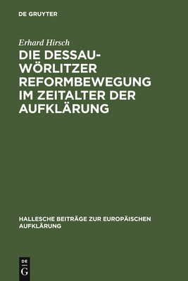Die Dessau-Wörlitzer Reformbewegung im Zeitalter der Aufklärung (Hallesche Beitr #18)