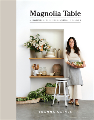Magnolia Table, Volume 2: A Collection of Recipes for Gathering By Joanna Gaines Cover Image