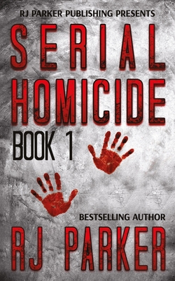 Serial Homicide (Book 1): Notorious Serial Killers