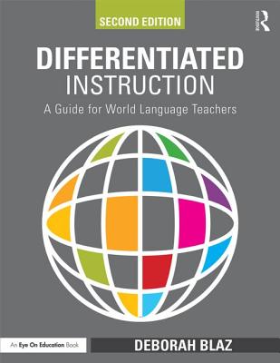 Differentiated Instruction: A Guide for World Language Teachers By Deborah Blaz Cover Image