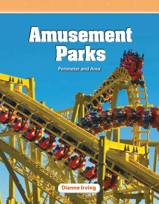 Amusement Parks (Mathematics in the Real World) By Dianne Irving Cover Image