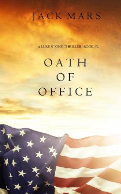 Oath of Office (a Luke Stone Thriller-Book #2) Cover Image