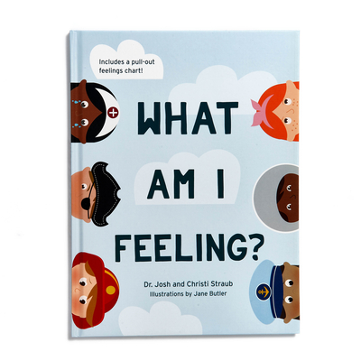 What Am I Feeling? By Dr. Josh Straub, Christi Straub, Jane Butler (Illustrator) Cover Image
