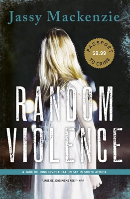 Random Violence (A PI Jade de Jong Novel #1) By Jassy Mackenzie Cover Image