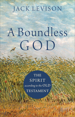 A Boundless God: The Spirit According to the Old Testament By Jack Levison Cover Image