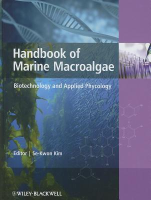 Handbook of Marine Macroalgae: Biotechnology and Applied Phycology By Se-Kwon Kim (Editor) Cover Image