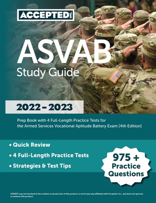 ASVAB Study Guide 2022-2023: Prep Book with 4 Full-Length Practice Tests for the Armed Services Vocational Aptitude Battery Exam [4th Edition]