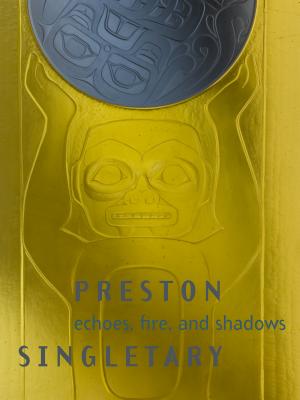 Preston Singletary: Echoes, Fire, and Shadows [With DVD] Cover Image