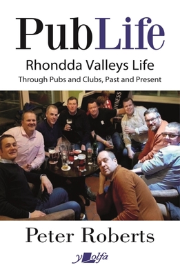 Pub Life: Last Orders at Rhondda Pubs and Clubs Past and Present By Peter Roberts Cover Image