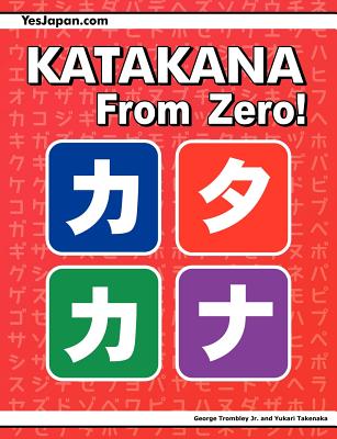 Katakana From Zero!: The Complete Japanese Katakana Book, with