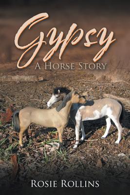 Gypsy: A Horse Story By Rosie Rollins Cover Image