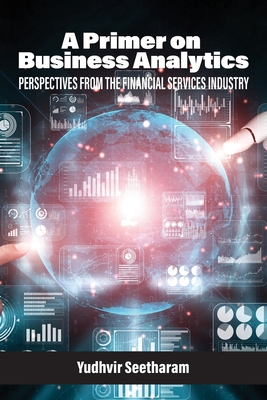 A Primer on Business Analytics: Perspectives from the Financial Services Industry Cover Image