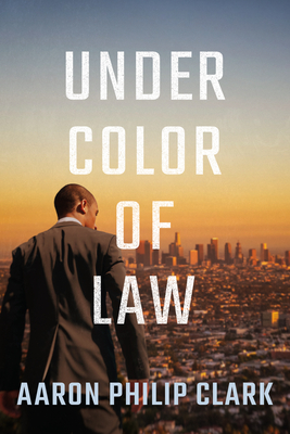 Under Color of Law By Aaron Philip Clark Cover Image