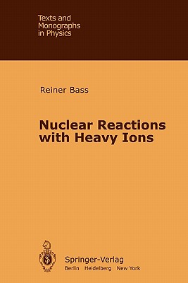 Nuclear Reactions with Heavy Ions (Theoretical and Mathematical Physics) By R. Bass Cover Image