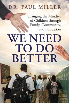 We Need To Do Better: Changing the Mindset of Children Through Family, Community, and Education Cover Image