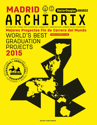 Archiprix Madrid: The World's Best Graduation Projects: Architecture, Urban Design, Landscape Cover Image