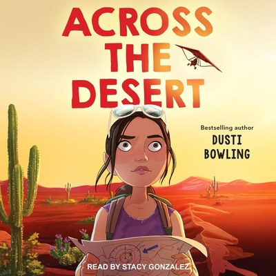 Across the Desert By Dusti Bowling, Stacy Gonzalez (Read by) Cover Image