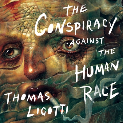 The Conspiracy Against the Human Race Lib/E: A Contrivance of Horror Cover Image