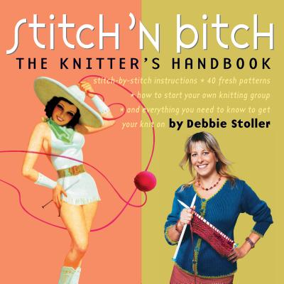 Stitch 'n Bitch: The Knitter's Handbook Cover Image