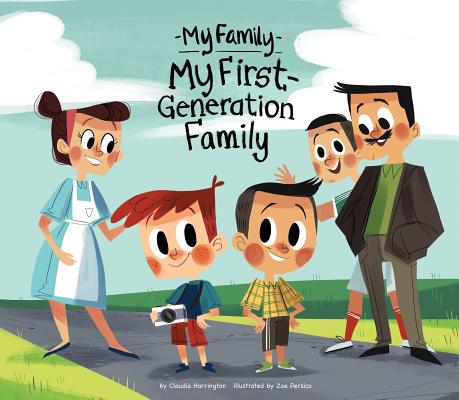 My First-Generation Family (My Family Set 2) By Claudia Harrington, Zoe Persico (Illustrator) Cover Image