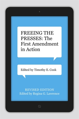 Cover for Freeing the Presses: The First Amendment in Action (Media and Public Affairs)