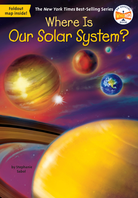 Where Is Our Solar System? (Where Is?)