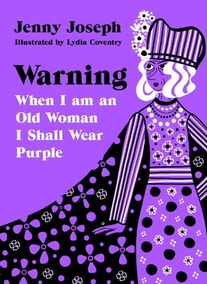Warning: When I Am an Old Woman I Shall Wear Purple By Jenny Joseph Cover Image