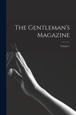 The Gentleman's Magazine; Volume 1 Cover Image