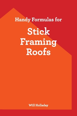 Handy Formulas for Stick Framing Roofs Cover Image