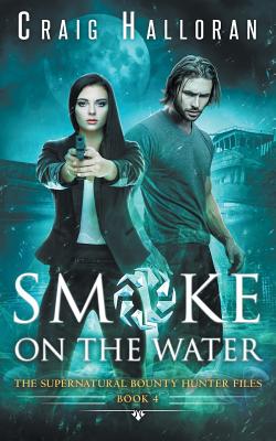 The Supernatural Bounty Hunter Files: Smoke on the Water (Book 4 of 10) Cover Image