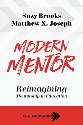 Modern Mentor: Reimagining Mentorship in Education By Suzy Brooks, Matthew X. Joseph Cover Image