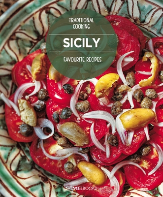 Sicily Favourite Recipes: Traditional Cooking By William Dello Russo (Editor), Simephoto (Photographer) Cover Image