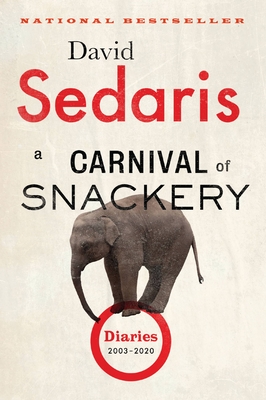 A Carnival of Snackery: Diaries (2003-2020) By David Sedaris Cover Image