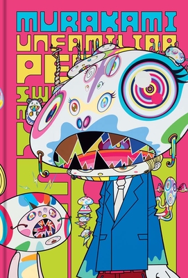 Murakami: Unfamiliar People—Swelling of Monsterized Human Ego By Laura W. Allen (Editor), Hiroko Ikegami (Contributions by), Masako Shiba (Contributions by), Takashi Murakami (Contributions by) Cover Image