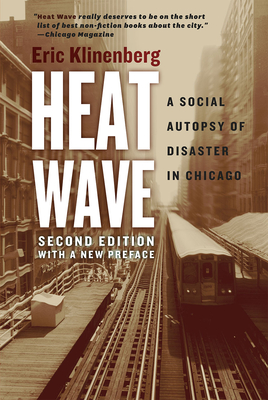 Heat Wave: A Social Autopsy of Disaster in Chicago By Eric Klinenberg Cover Image