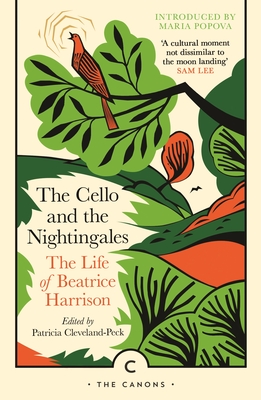 The Cello and the Nightingales: The Life of Beatrice Harrison (Canons)