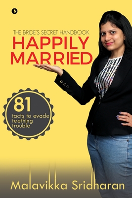 Happily Married: The Bride's Secret Handbook By Malavikka Sridharan Cover Image