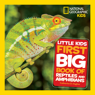 Little Kids First Big Book of Reptiles and Amphibians (National Geographic Little Kids First Big Books) By Catherine Hughes Cover Image