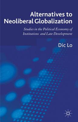 Alternatives to Neoliberal Globalization: Studies in the Political Economy of Institutions and Late Development Cover Image